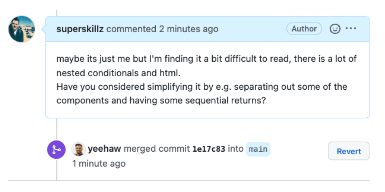 Example (bad): Remember, people have taken their time to give you feedback. Try to make sure you have addressed everyone before merging, failing to do so might make the commenter feel ignored.